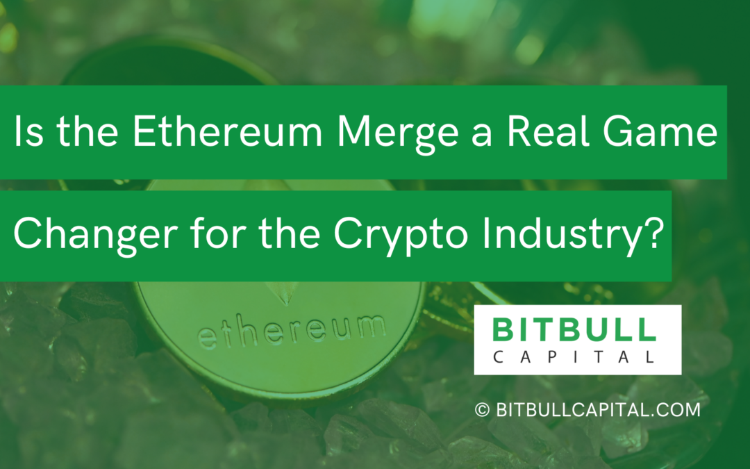 Is the Ethereum Merge a Real Game Changer for the Crypto Industry